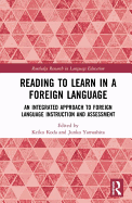 Reading to Learn in a Foreign Language: An Integrated Approach to Foreign Language Instruction and Assessment