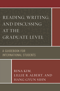 Reading, Writing, and Discussing at the Graduate Level: A Guidebook for International Students
