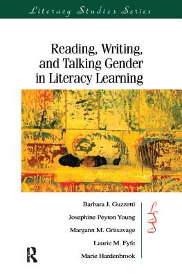 Reading, Writing, and Talking Gender in Literacy Learning - Guzzetti, Barbara J., and Young, Josephine Peyto, and Gritsavage, Margaret M.