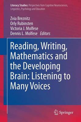 Reading, Writing, Mathematics and the Developing Brain: Listening to Many Voices - Breznitz, Zvia (Editor), and Rubinsten, Orly (Editor), and Molfese, Victoria J (Editor)