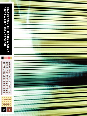 Readings in Hardware/Software Co-Design - De Micheli, Giovanni (Editor), and Ernst, Rolf (Editor), and Wolf, Wayne (Editor)