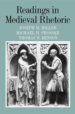Readings in Medieval Rhetoric - Miller, Joseph M (Editor), and Prosser, Michael H (Editor), and Benson, Thomas W (Editor)