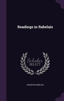 Readings in Rabelais - Rabelais, Fran�ois