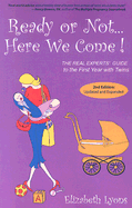 Ready or Not, Here We Come!: The Real Experts' Guide to the First Year with Twins