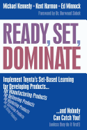 Ready, Set, Dominate: Implement Toyota's Set-Based Learning for Developing Products and Nobody Can Catch You