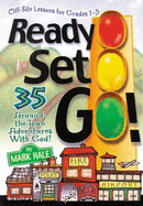 Ready, Set, Go!: 35 Around-The-Town Adventures with God