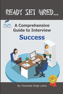 Ready Set Hired: A Comprehensive Guide to Interview Success