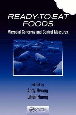 Ready-To-Eat Foods: Microbial Concerns and Control Measures - Hwang, Andy (Editor), and Huang, Lihan (Editor)