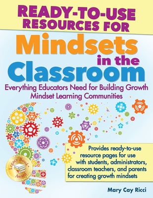 Ready-To-Use Resources for Mindsets in the Classroom: Everything Educators Need for Building Growth Mindset Learning Communities - Ricci, Mary Cay
