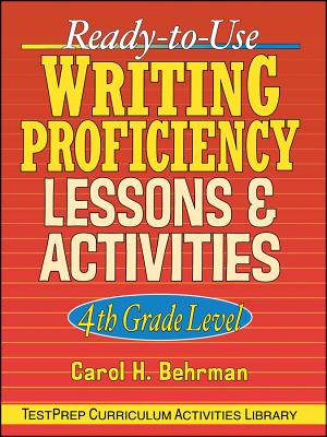 Ready-To-Use Writing Proficiency Lessons and Activities: 4th Grade Level - Behrman, Carol H