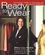 Ready to Wear: An Expert's Guide to Choosing and Using Your Wardrobe