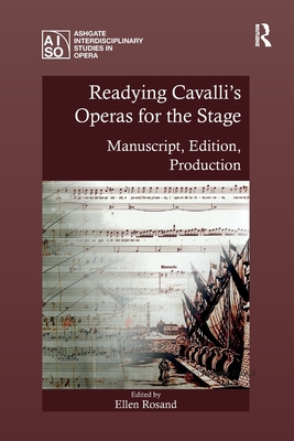 Readying Cavalli's Operas for the Stage: Manuscript, Edition, Production - Rosand, Ellen (Editor)