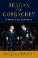 Reagan and Gorbachev: How the Cold War Ended
