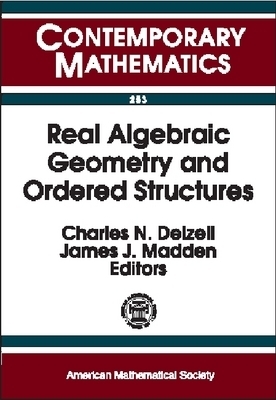Real Algebraic Geometry and Ordered Structures - Delzell, Charles N