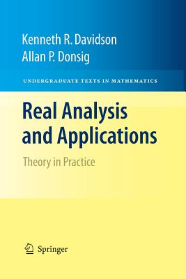 Real Analysis and Applications: Theory in Practice - Davidson, Kenneth R, and Donsig, Allan P