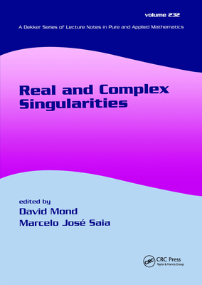 Real And Complex Singularities - Mond, David (Editor), and Saia, Marcelo (Editor)