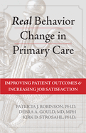 Real Behavior Change in Primary Care: Improving Patient Outcomes & Increasing Job Satisfaction