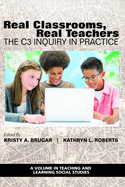 Real Classrooms, Real Teachers: The C3 Inquiry in Practice
