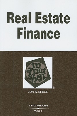 Real Estate Finance in a Nutshell - Bruce, Jon W