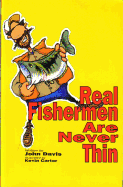Real Fishermen Are Never Thin