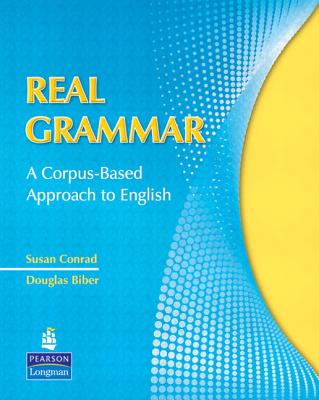 Real Grammar: A Corpus-Based Approach to English - Conrad, Susan, and Biber, Douglas, Professor