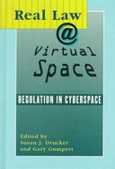 Real Law @ Virtual Space: Communication Regulation in Cyberspace