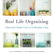 Real Life Organizing: Clean and Clutter-Free in 15 Minutes a Day