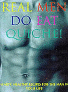 Real Men Do Eat Quiche