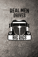 Real Men Drives Big Rigs