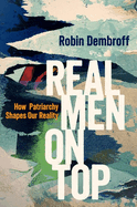 Real Men on Top: How Patriarchy Shapes Our Reality
