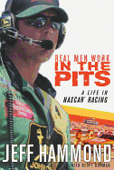 Real Men Work in the Pits: A Life in NASCAR Racing