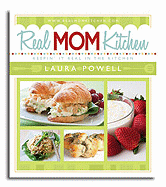 Real Mom Kitchen: Keepin' It Real in the Kitchen
