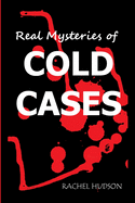 Real Mysteries of Cold Cases: Strangest Unsolved Mysteries