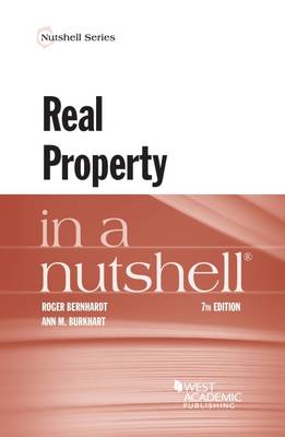 Real Property in a Nutshell - Bernhardt, Roger H., and Burkhart, Ann M.