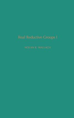 Real Reductive Groups I: Volume 132 - Wallach, Nolan R