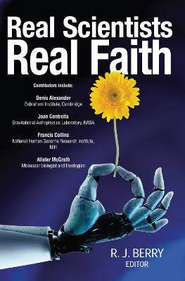 Real Scientists Real Faith - Berry, R J