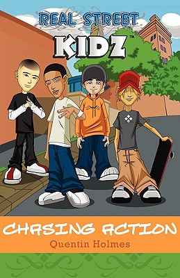 Real Street Kidz: Chasing Action - Holmes, Quentin