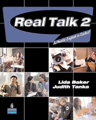Real Talk 2: Authentic English in Context - Baker, Lida, and Tanka, Judith