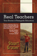 Real Teachers: True Stories of Renegade Educators