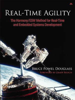 Real-Time Agility: The Harmony/ESW Method for Real-Time and Embedded Systems Development - Douglass, Bruce