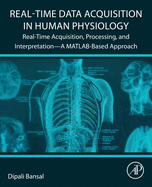Real-Time Data Acquisition in Human Physiology: Real-Time Acquisition, Processing, and Interpretation--A Matlab-Based Approach