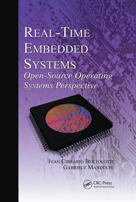 Real-Time Embedded Systems: Open-Source Operating Systems Perspective - Bertolotti, Ivan Cibrario, and Manduchi, Gabriele