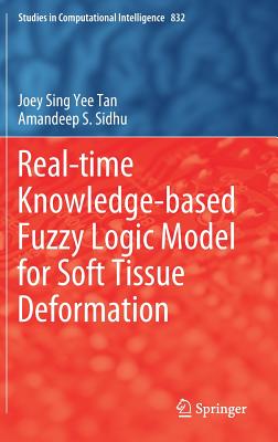 Real-Time Knowledge-Based Fuzzy Logic Model for Soft Tissue Deformation - Tan, Joey Sing Yee, and Sidhu, Amandeep S