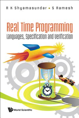 Real Time Programming: Languages, Specification and Verification - Ramesh, S, and Shyamasundar, R K