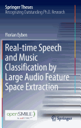 Real-Time Speech and Music Classification by Large Audio Feature Space Extraction