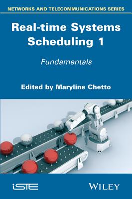 Real-Time Systems Scheduling 1: Fundamentals - Chetto, Maryline (Editor)