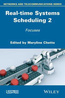 Real-time Systems Scheduling 2: Focuses - Chetto, Maryline (Editor)