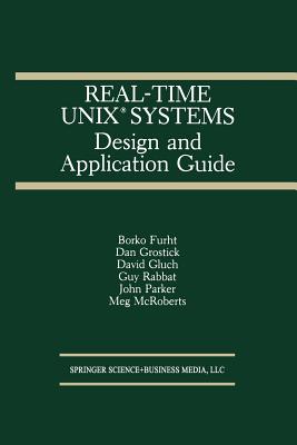 Real-Time Unix(r) Systems: Design and Application Guide - Furht, Borko, and Grostick, Dan, and Gluch, David