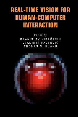 Real-Time Vision for Human-Computer Interaction - Kisacanin, Branislav (Editor), and Pavlovic, Vladimir (Editor), and Huang, Thomas S. (Editor)
