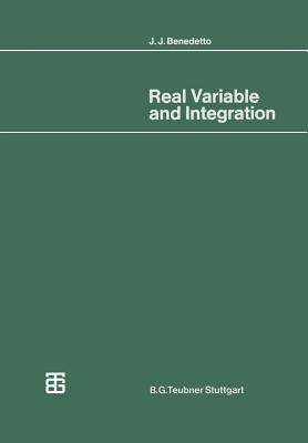 Real Variable and Integration: With Historical Notes - Benedetto, John